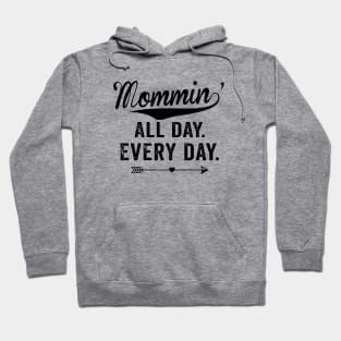 Mommin All Day Every Day Mom Family Love Heart Together Mother Mom Hoodie